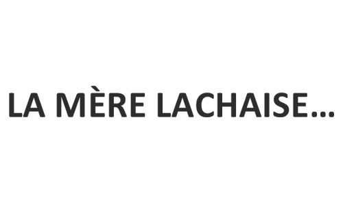 LA MÈRE LACHAISE…